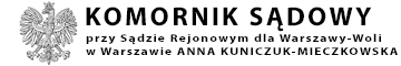 Komornik Sądowy przy Sądzie Rejonowym dla Warszawy-Woli w Warszawie Anna Kuniczuk-Mieczkowska